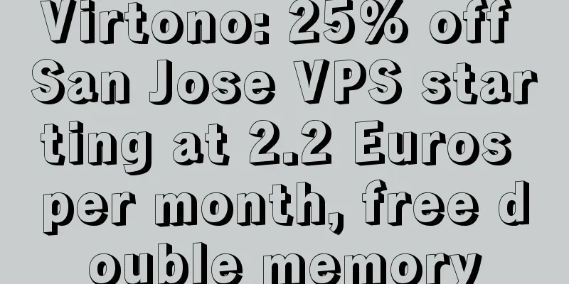 Virtono: 25% off San Jose VPS starting at 2.2 Euros per month, free double memory