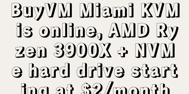BuyVM Miami KVM is online, AMD Ryzen 3900X + NVMe hard drive starting at $2/month
