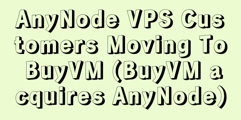 AnyNode VPS Customers Moving To BuyVM (BuyVM acquires AnyNode)