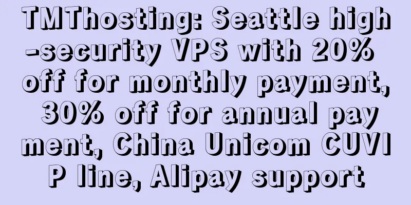 TMThosting: Seattle high-security VPS with 20% off for monthly payment, 30% off for annual payment, China Unicom CUVIP line, Alipay support