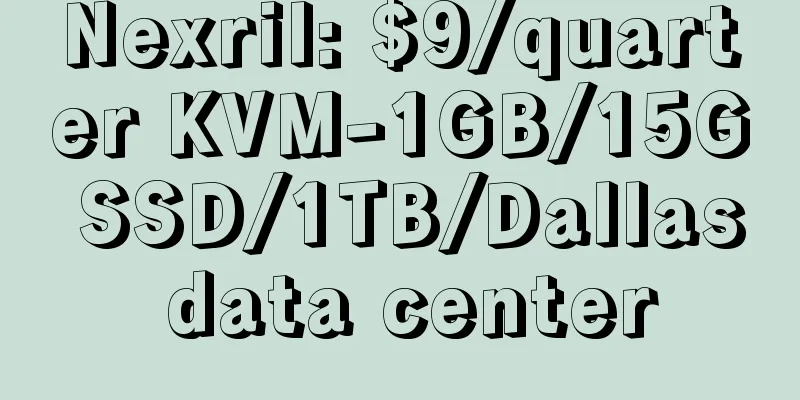 Nexril: $9/quarter KVM-1GB/15G SSD/1TB/Dallas data center