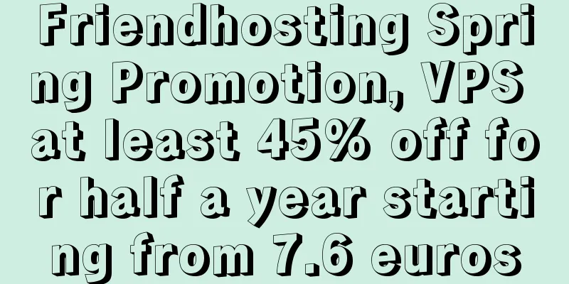 Friendhosting Spring Promotion, VPS at least 45% off for half a year starting from 7.6 euros