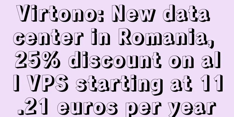 Virtono: New data center in Romania, 25% discount on all VPS starting at 11.21 euros per year