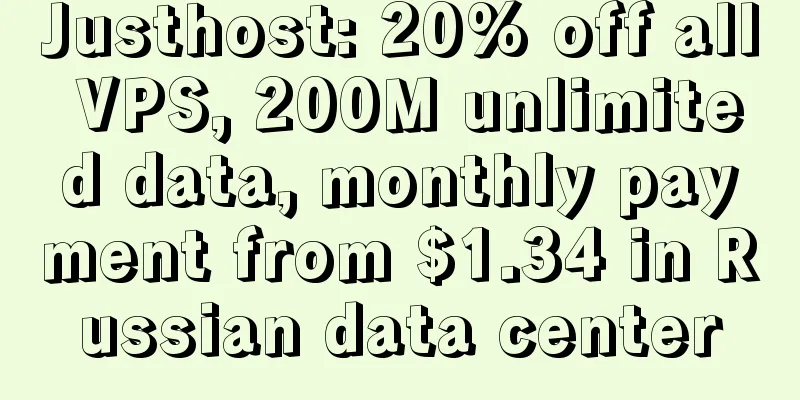 Justhost: 20% off all VPS, 200M unlimited data, monthly payment from $1.34 in Russian data center