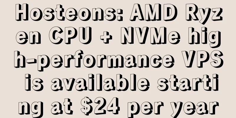 Hosteons: AMD Ryzen CPU + NVMe high-performance VPS is available starting at $24 per year