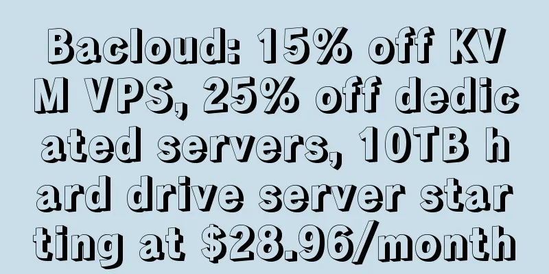 Bacloud: 15% off KVM VPS, 25% off dedicated servers, 10TB hard drive server starting at $28.96/month