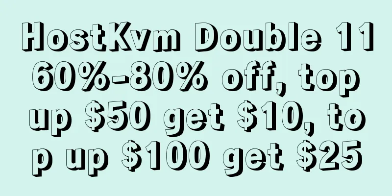 HostKvm Double 11 60%-80% off, top up $50 get $10, top up $100 get $25