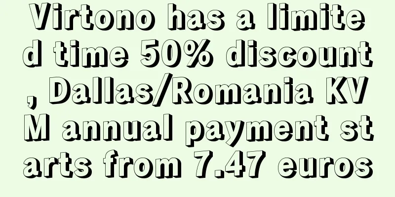 Virtono has a limited time 50% discount, Dallas/Romania KVM annual payment starts from 7.47 euros