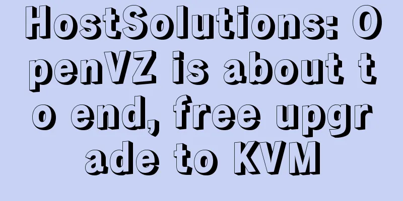 HostSolutions: OpenVZ is about to end, free upgrade to KVM