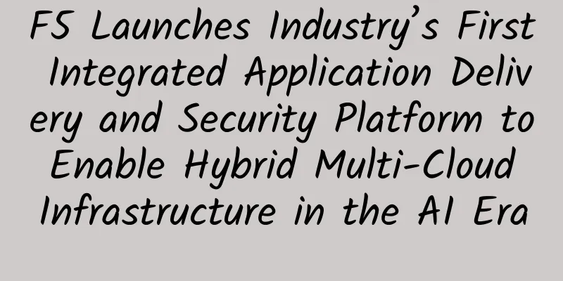 F5 Launches Industry’s First Integrated Application Delivery and Security Platform to Enable Hybrid Multi-Cloud Infrastructure in the AI ​​Era