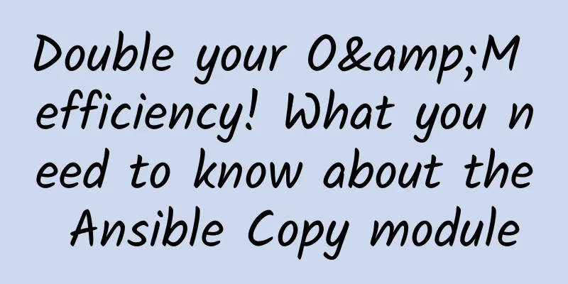 Double your O&M efficiency! What you need to know about the Ansible Copy module