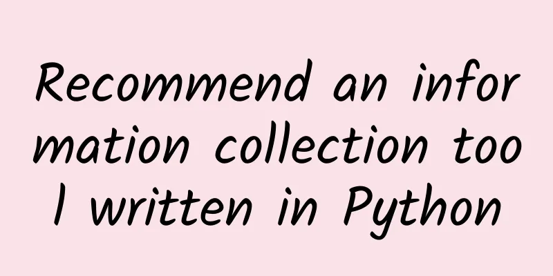 Recommend an information collection tool written in Python
