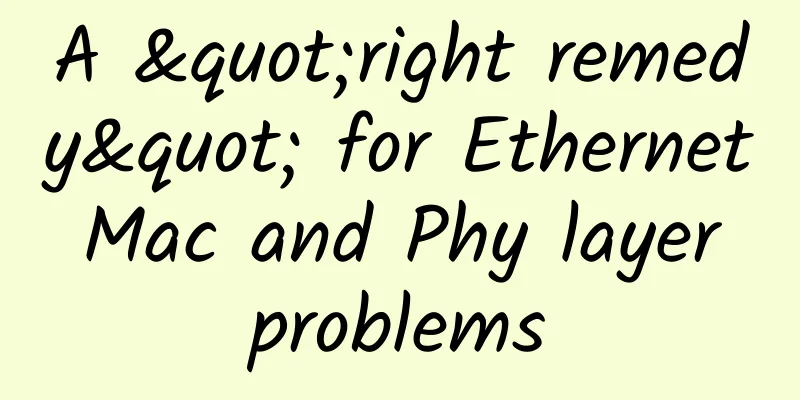A "right remedy" for Ethernet Mac and Phy layer problems