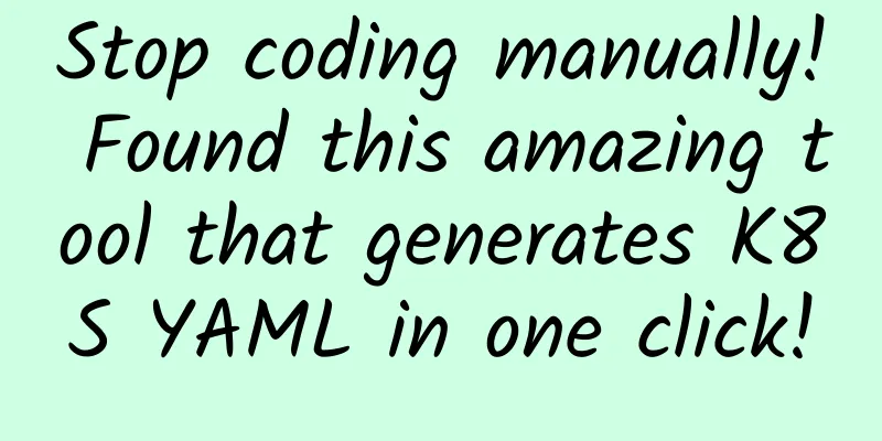 Stop coding manually! Found this amazing tool that generates K8S YAML in one click!