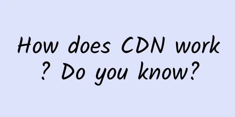 How does CDN work? Do you know?