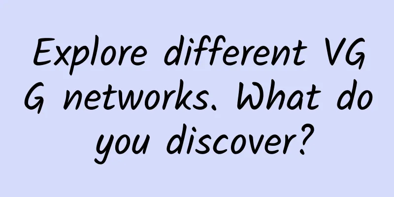 Explore different VGG networks. What do you discover?