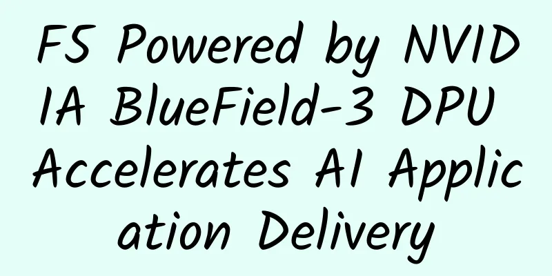 F5 Powered by NVIDIA BlueField-3 DPU Accelerates AI Application Delivery