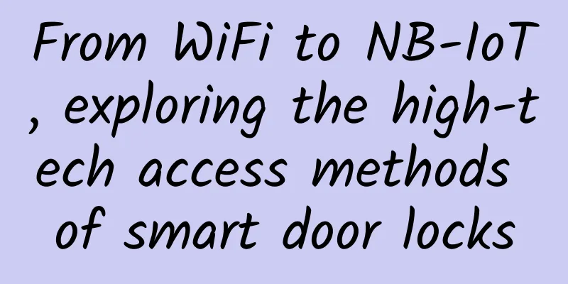 From WiFi to NB-IoT, exploring the high-tech access methods of smart door locks