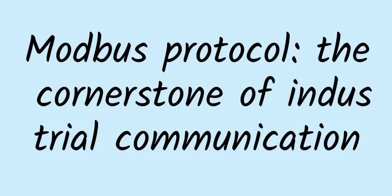 Modbus protocol: the cornerstone of industrial communication