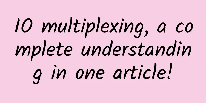 IO multiplexing, a complete understanding in one article!