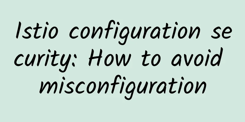 Istio configuration security: How to avoid misconfiguration
