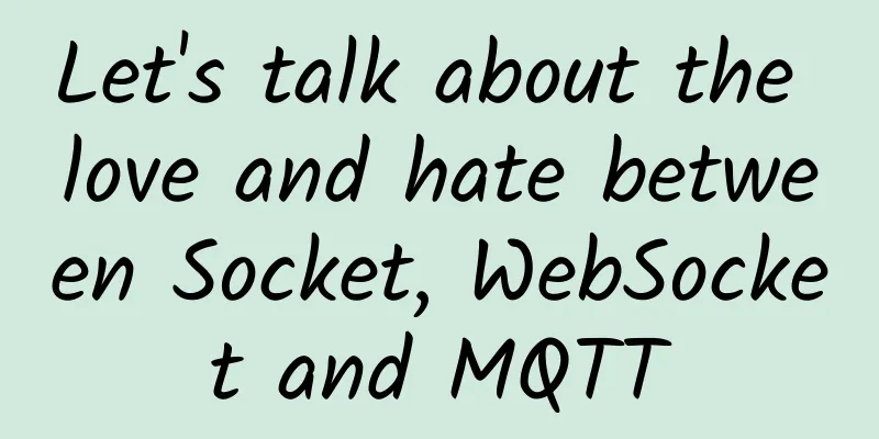 Let's talk about the love and hate between Socket, WebSocket and MQTT