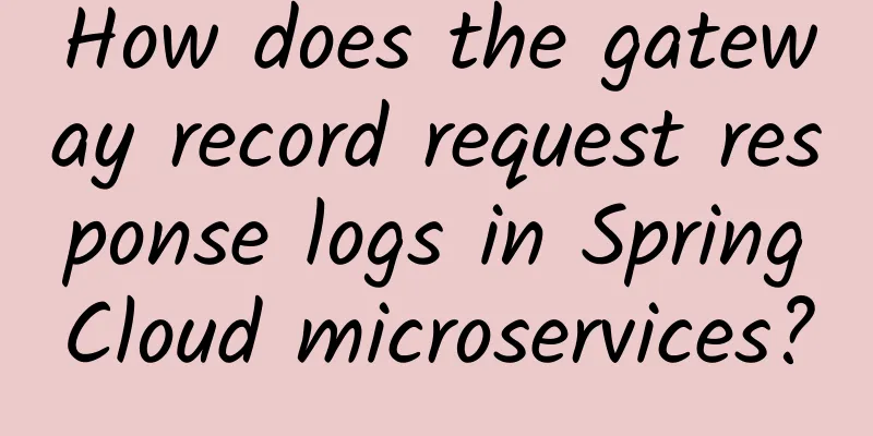 How does the gateway record request response logs in SpringCloud microservices?