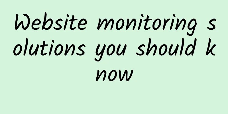 Website monitoring solutions you should know
