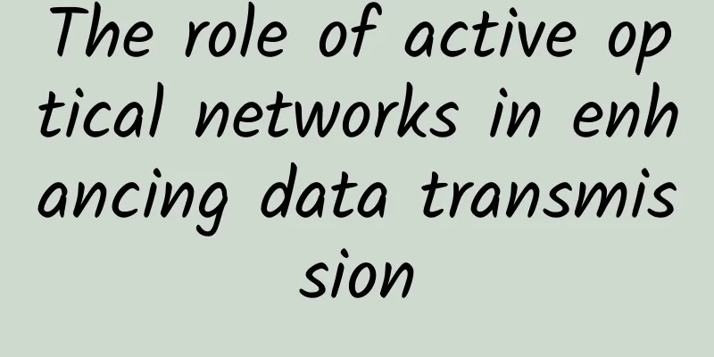 The role of active optical networks in enhancing data transmission