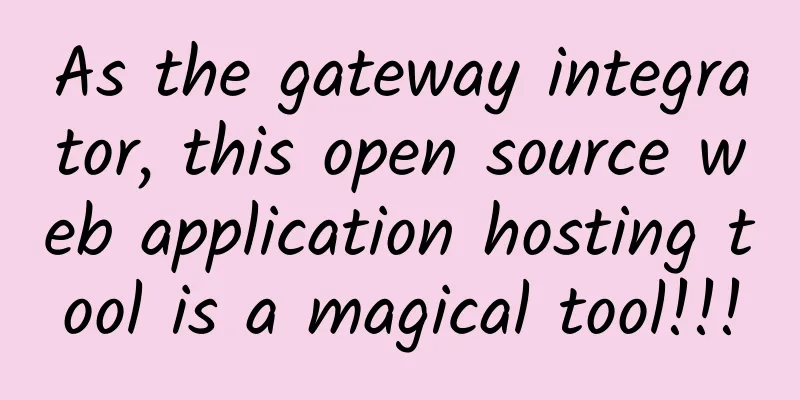 As the gateway integrator, this open source web application hosting tool is a magical tool!!!