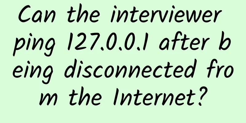 Can the interviewer ping 127.0.0.1 after being disconnected from the Internet?