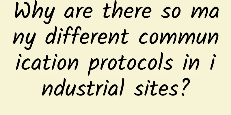 Why are there so many different communication protocols in industrial sites?