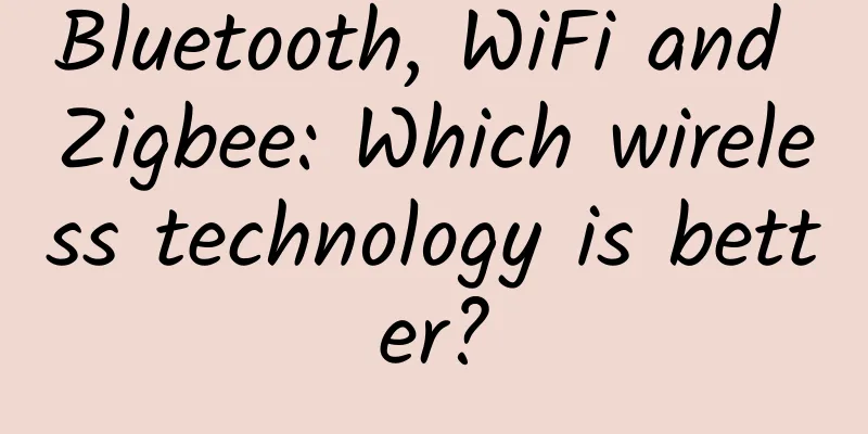 Bluetooth, WiFi and Zigbee: Which wireless technology is better?