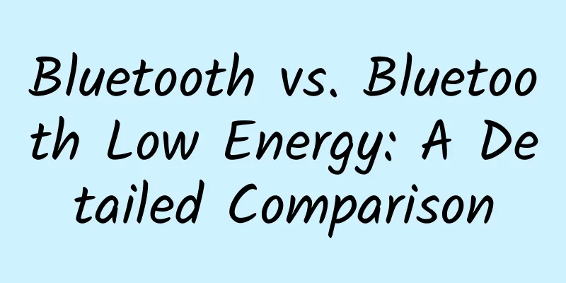 Bluetooth vs. Bluetooth Low Energy: A Detailed Comparison