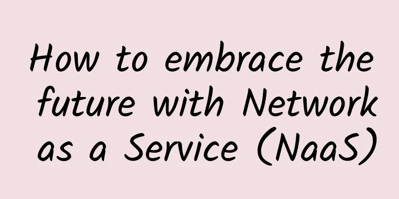 How to embrace the future with Network as a Service (NaaS)