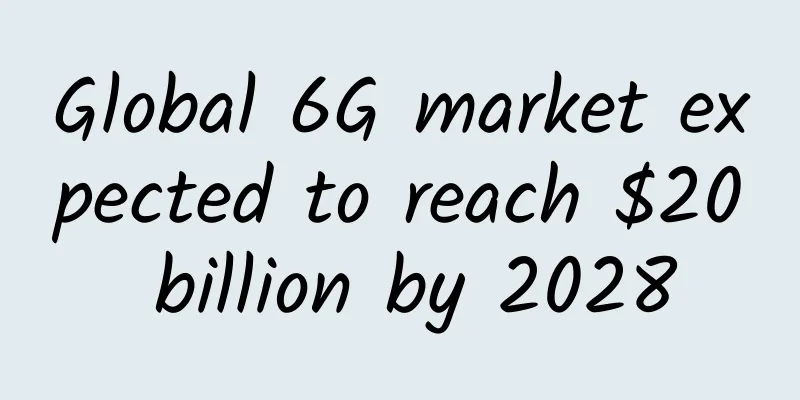 Global 6G market expected to reach $20 billion by 2028