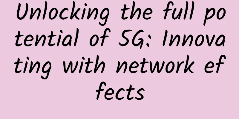 Unlocking the full potential of 5G: Innovating with network effects