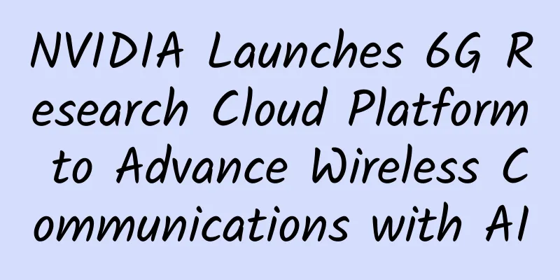 NVIDIA Launches 6G Research Cloud Platform to Advance Wireless Communications with AI