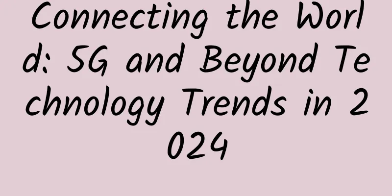 Connecting the World: 5G and Beyond Technology Trends in 2024