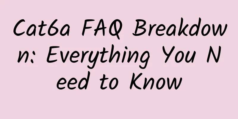 Cat6a FAQ Breakdown: Everything You Need to Know