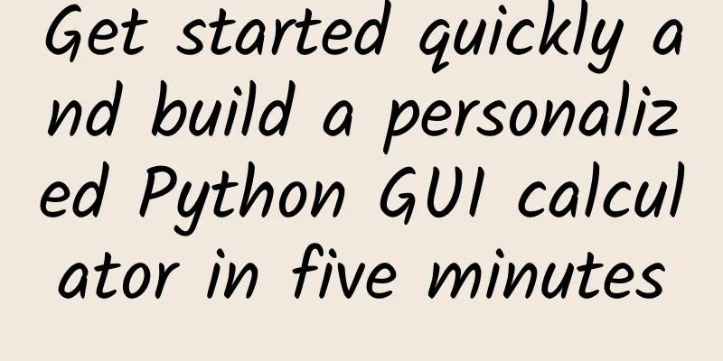Get started quickly and build a personalized Python GUI calculator in five minutes