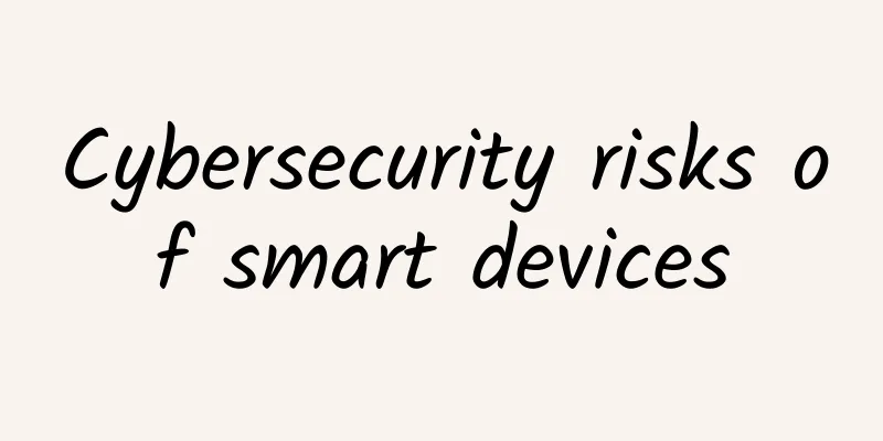 Cybersecurity risks of smart devices