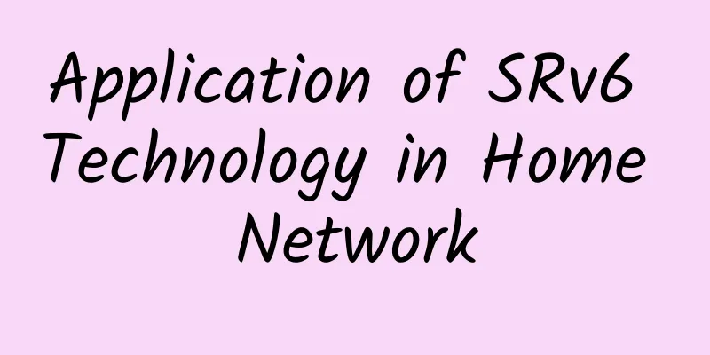 Application of SRv6 Technology in Home Network