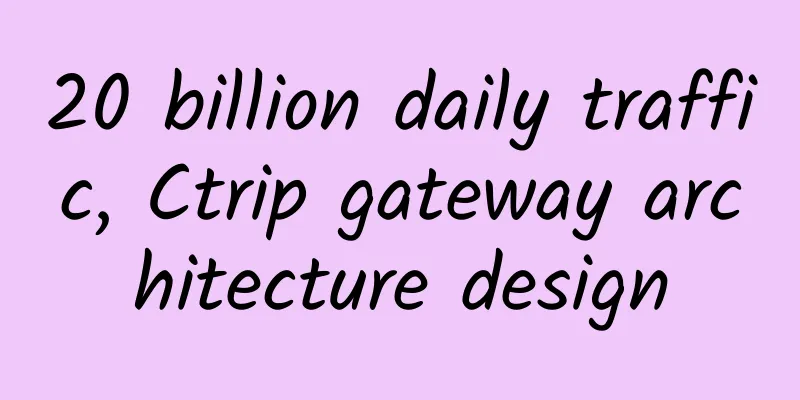 20 billion daily traffic, Ctrip gateway architecture design