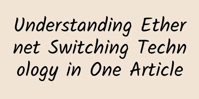 Understanding Ethernet Switching Technology in One Article