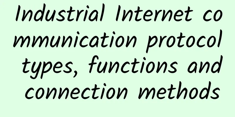 Industrial Internet communication protocol types, functions and connection methods