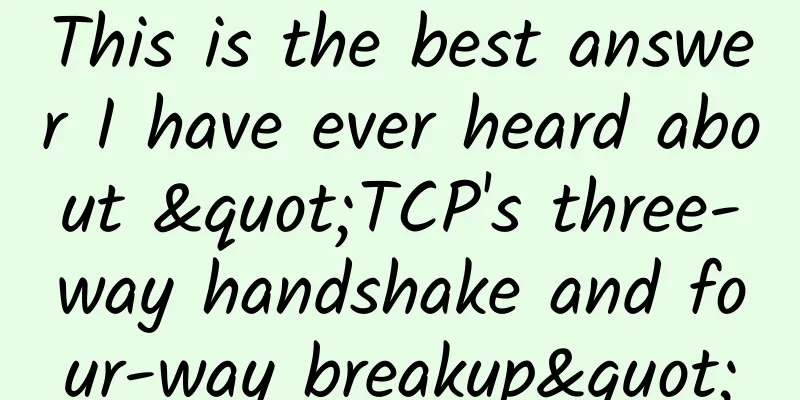 This is the best answer I have ever heard about "TCP's three-way handshake and four-way breakup"
