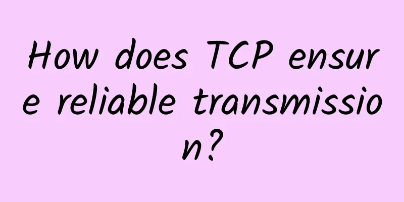 How does TCP ensure reliable transmission?
