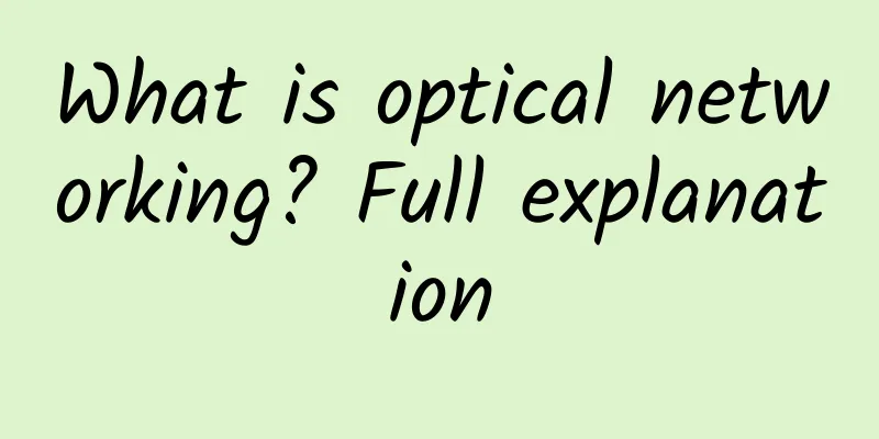What is optical networking? Full explanation