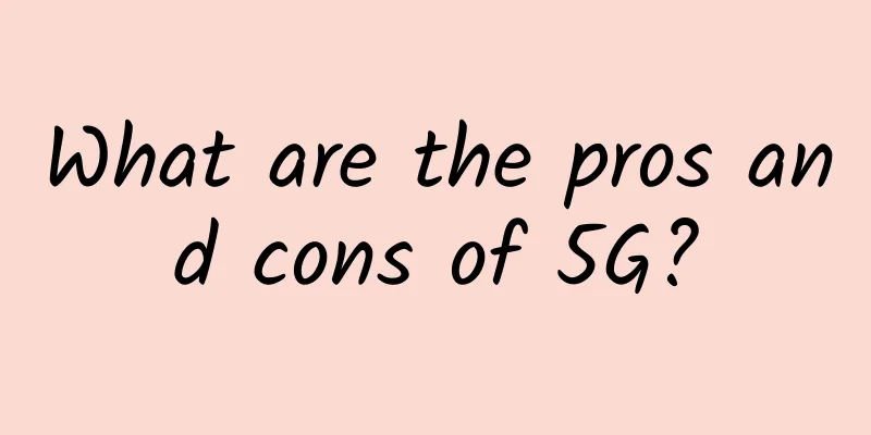 What are the pros and cons of 5G?